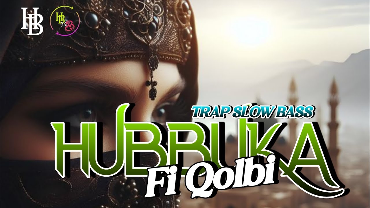 TRAP HUBBUKA FI QOLBI  (Timur Tengah) 