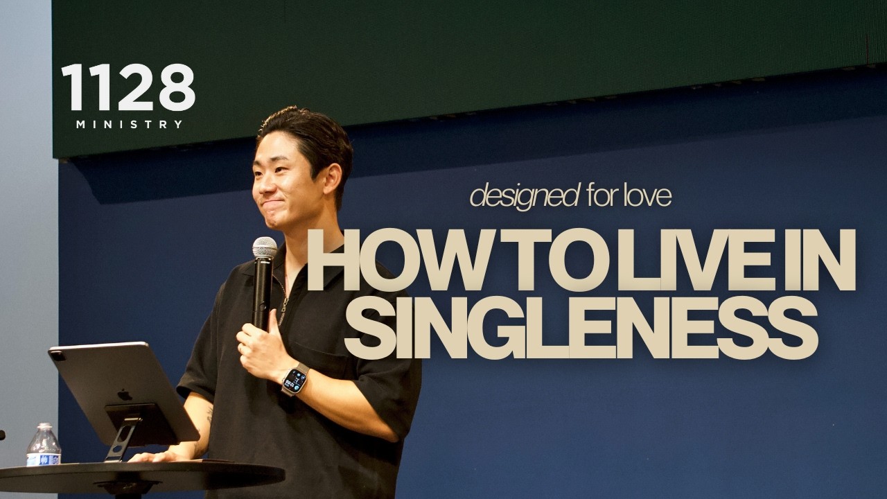How to Live in Singleness // Designed for Love (1 Corinthians 7:6-9; 32-35)