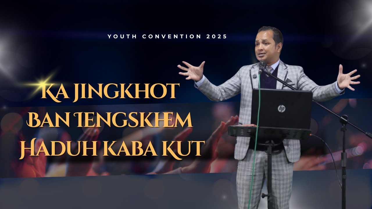 Ka Jingkhot Ban Iengskhem Haduh kaba Kut | Evg H. Mawlong  | Youth Convention 2025