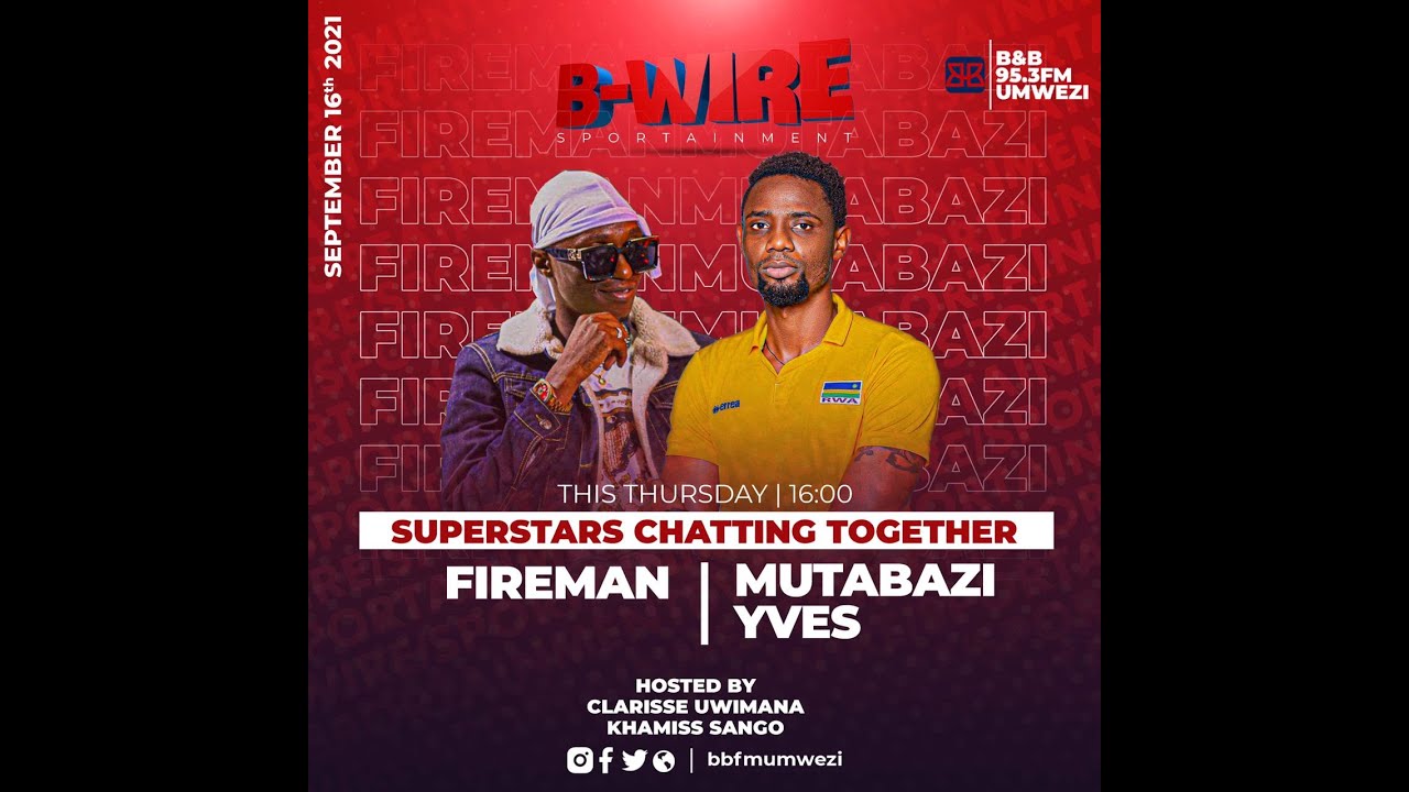 #B&BFM-UMWEZI on 95.3 #B-WIRE: FIREMAN HAFI KURIRA//IBYO JAY POLLY YAMUKOREYE 💔💔MUTABAZI YVES🏐🏐🏐✔