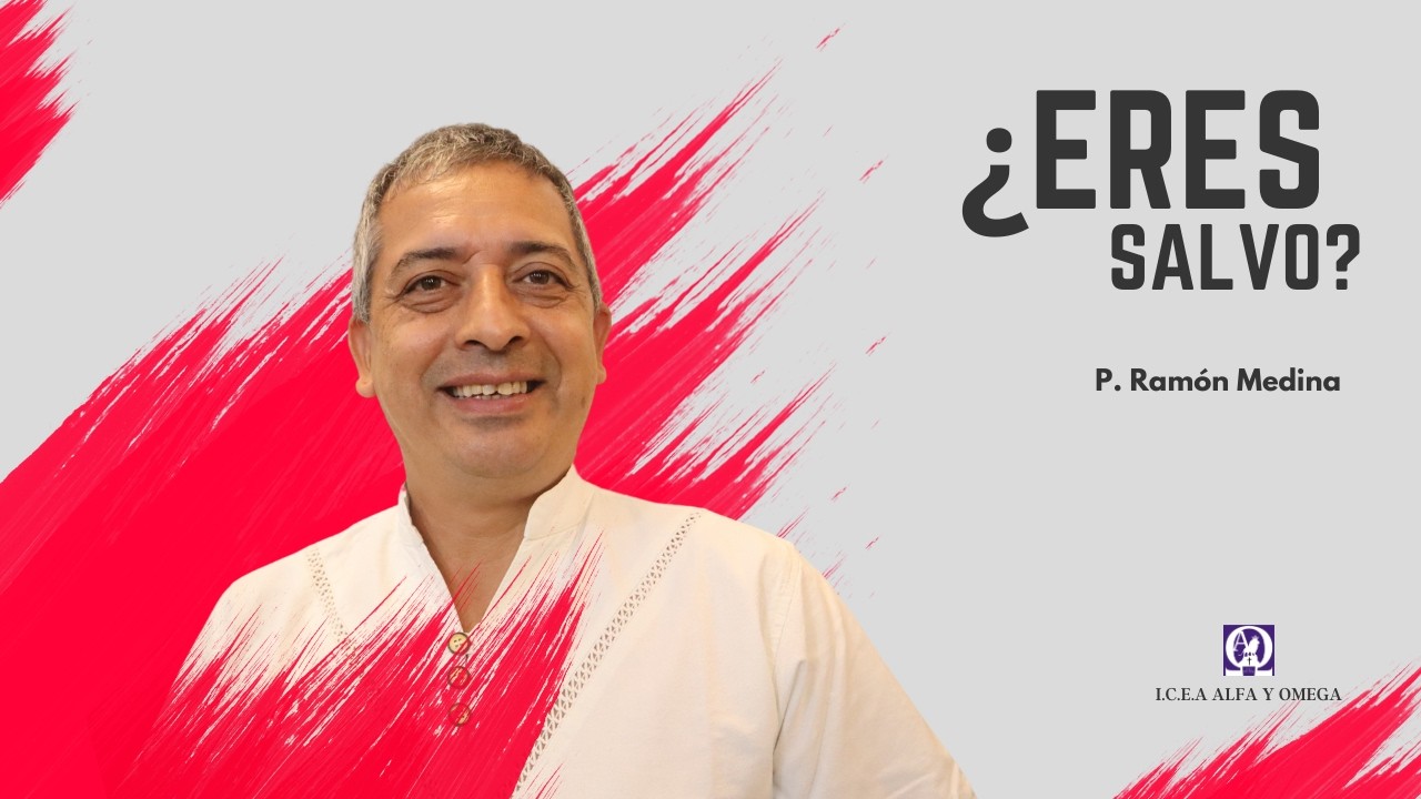 ¿Eres salvo? | P. Ramón Medina