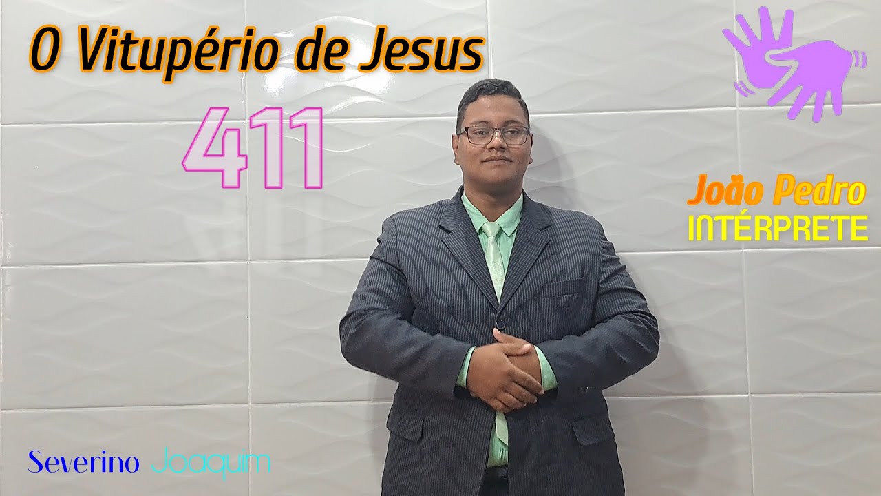 HINO 411 EM LIBRAS - O Vitupério de Jesus -  (HINÁRIO 5 CCB) @severinojoaquimdasilva-oficial ​