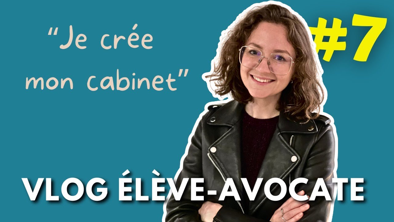 Je crée un cabinet d'avocat (fictif) : Vlog élève-avocate 7/11