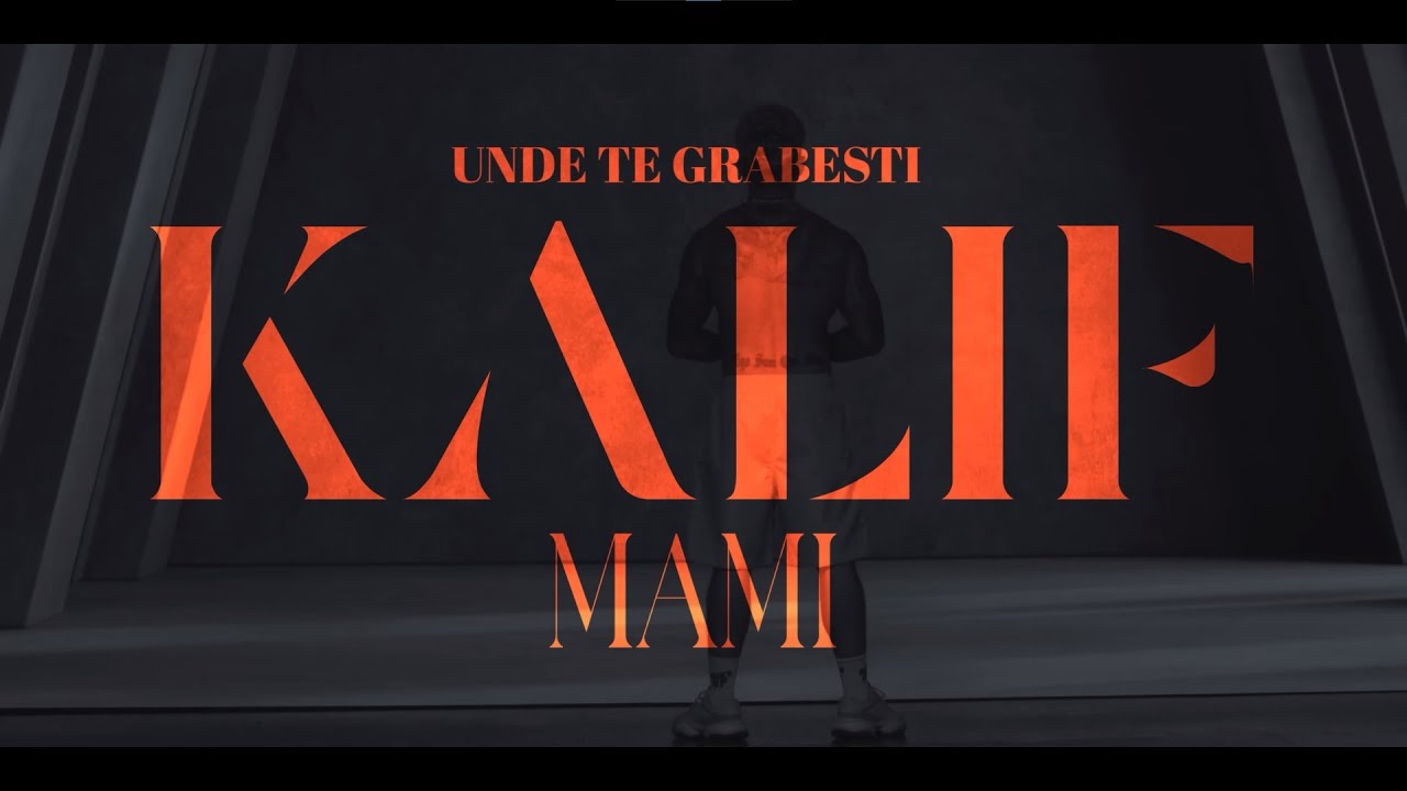 Kalif - Unde Te Grabesti Mami  ( Official Video )