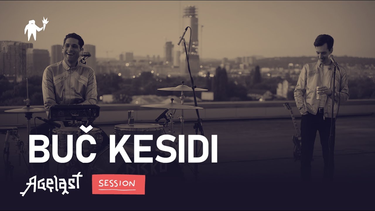 AGELAST SESSION: BUČ KESIDI