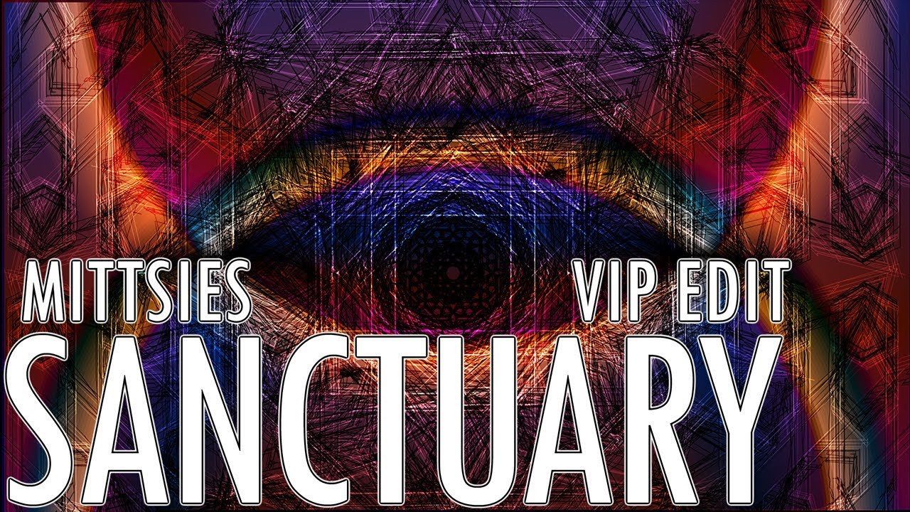 Mittsies - Sanctuary (VIP Edit)