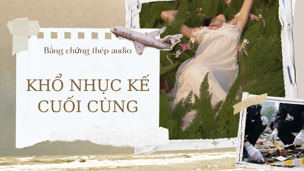 [TRUYỆN AUDIO] | KHỔ NHỤC KẾ CUỐI CÙNG (FULL)