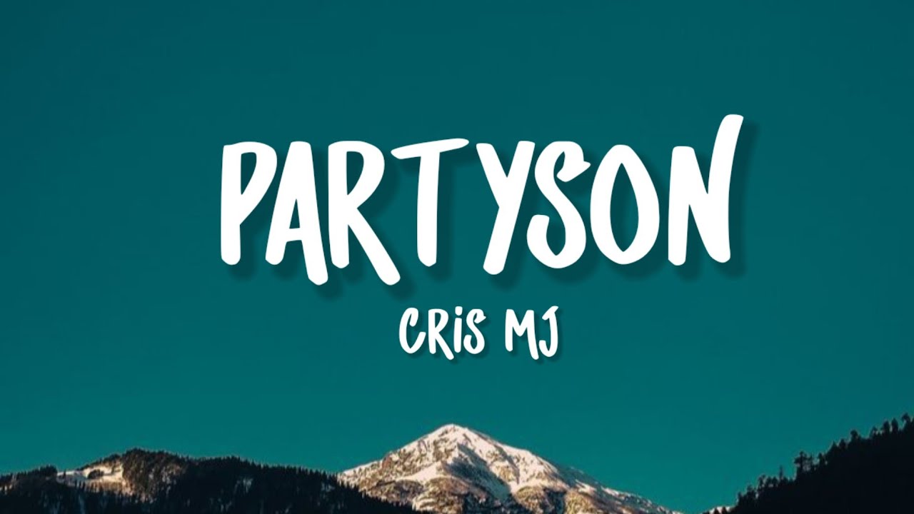 Cris MJ - Partyson (Lyrics)