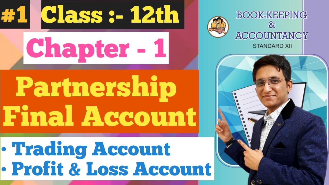 Partnership Final Accounts || Trading Account || Profit & Loss Account | Chapter - 1 | Class 12th |