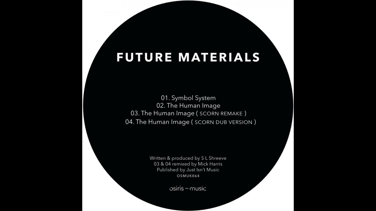 Future Materials &ndash; The Human Image (Scorn Dub Version)