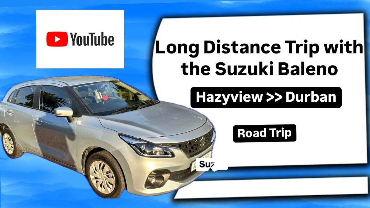 Long Distance Trip with the Suzuki Baleno | Hazyview to Durban | Road Trip