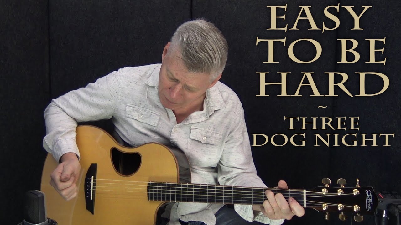 Easy To Be Hard - Three Dog Night - Fingerstyle Guitar Cover