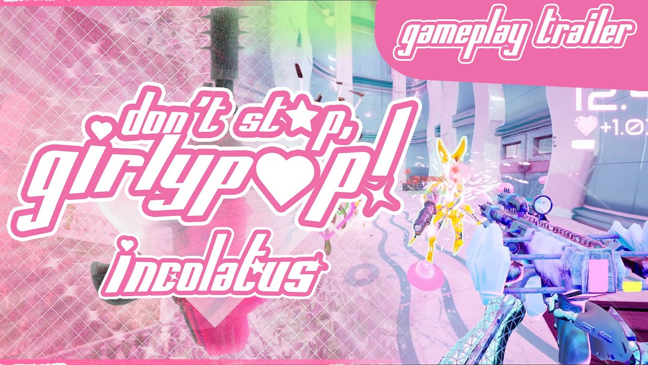 DON'T STOP, GIRLYPOP! (Incolatus) | Gameplay Trailer
