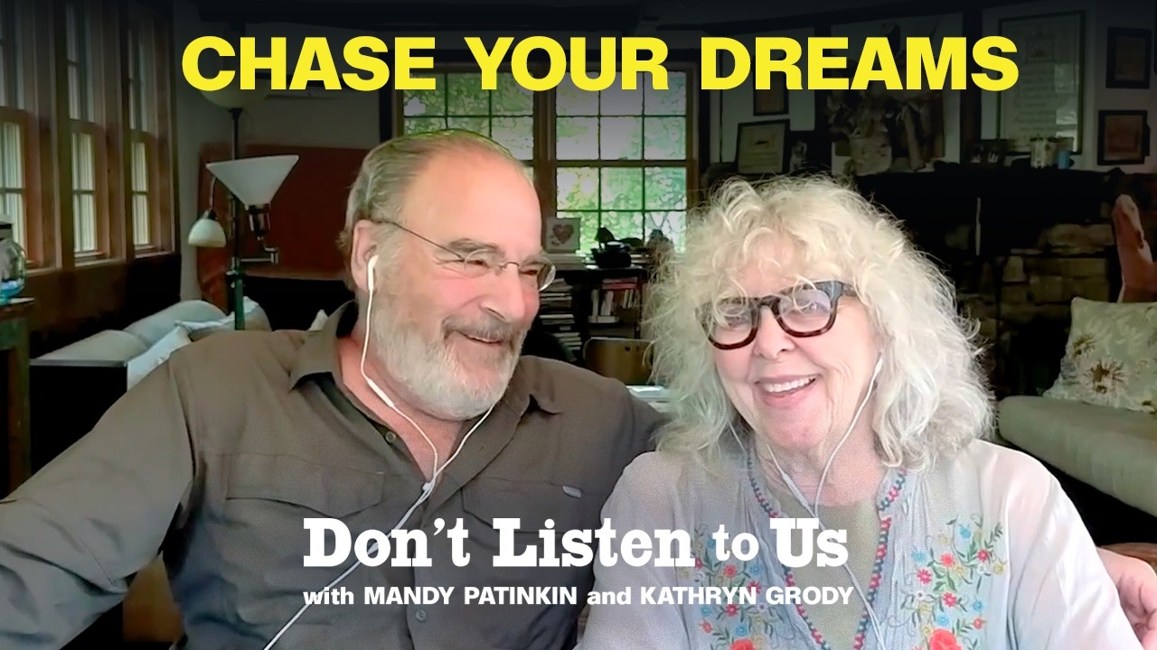 Is It Too Late to Chase Your Dream? Advice from Mandy Patinkin & Kathryn Grody