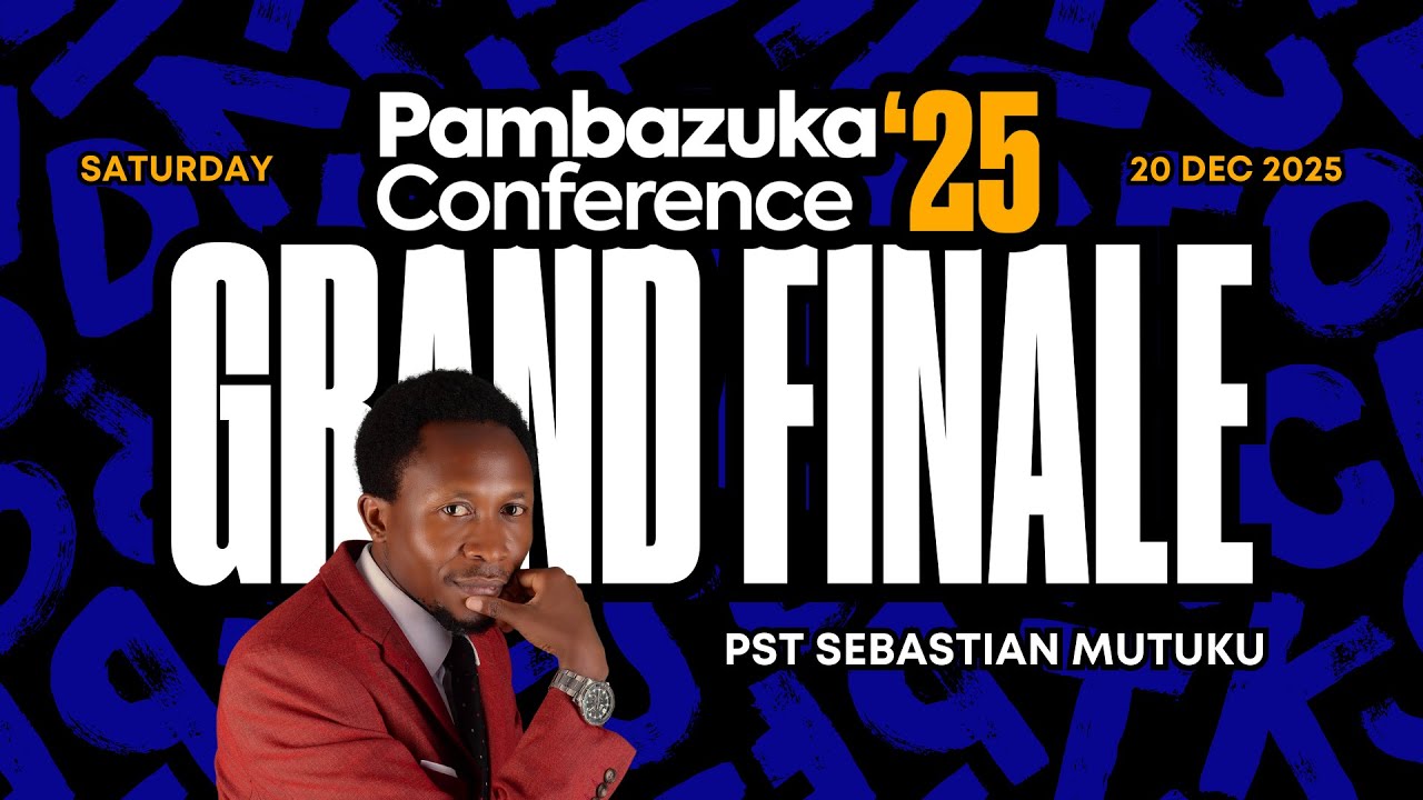 PAMBAZUKA CONFERENCE '25 | GRAND FINALE | PST. SEBASTIAN MUTUKU | DEC 20, 2025