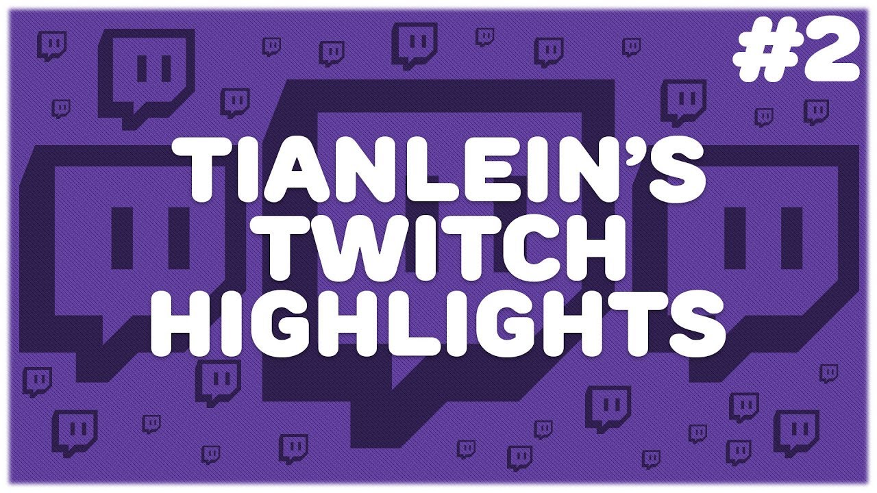 Tianlein's Twitch Highlights (2)