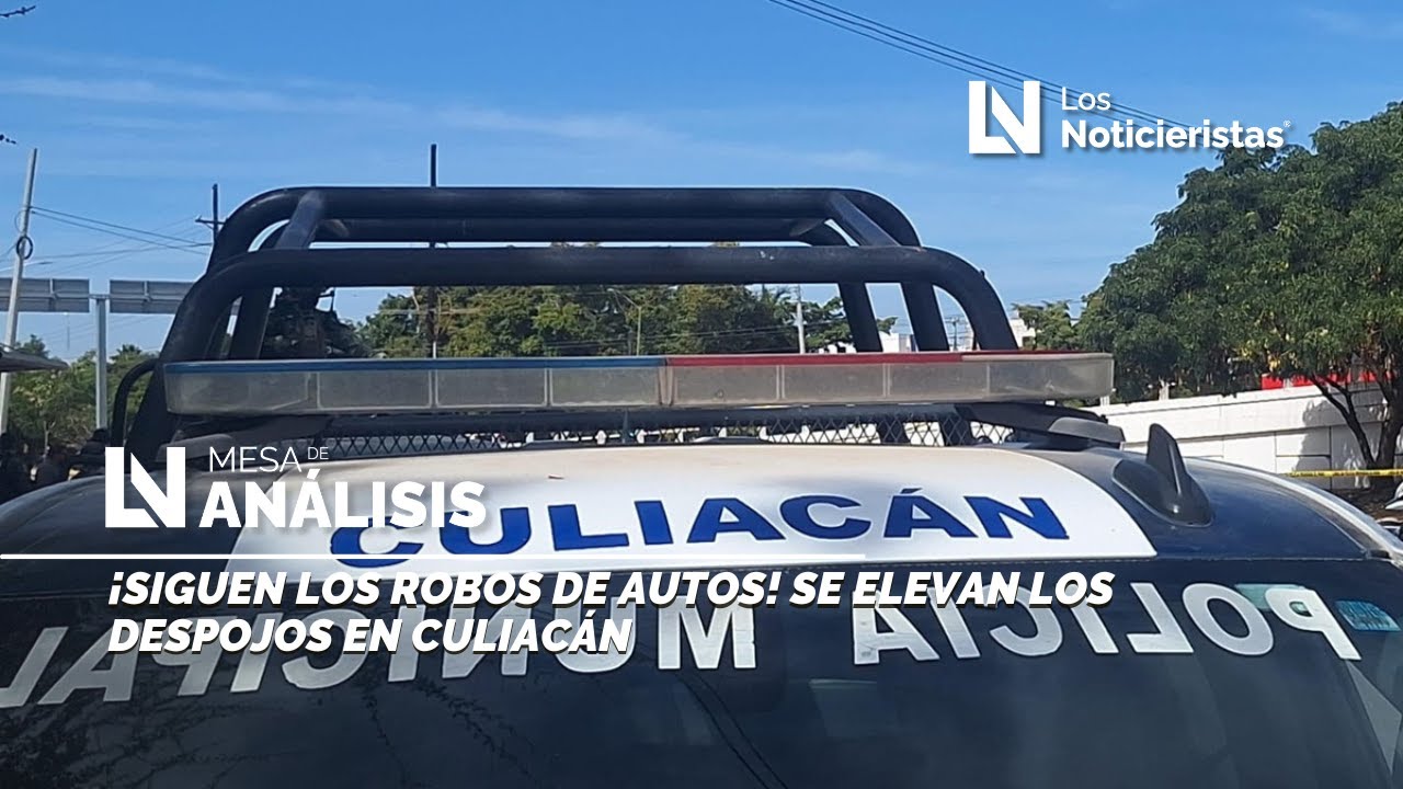 ¡Siguen los robos de autos! Se elevan los despojos en Culiacán