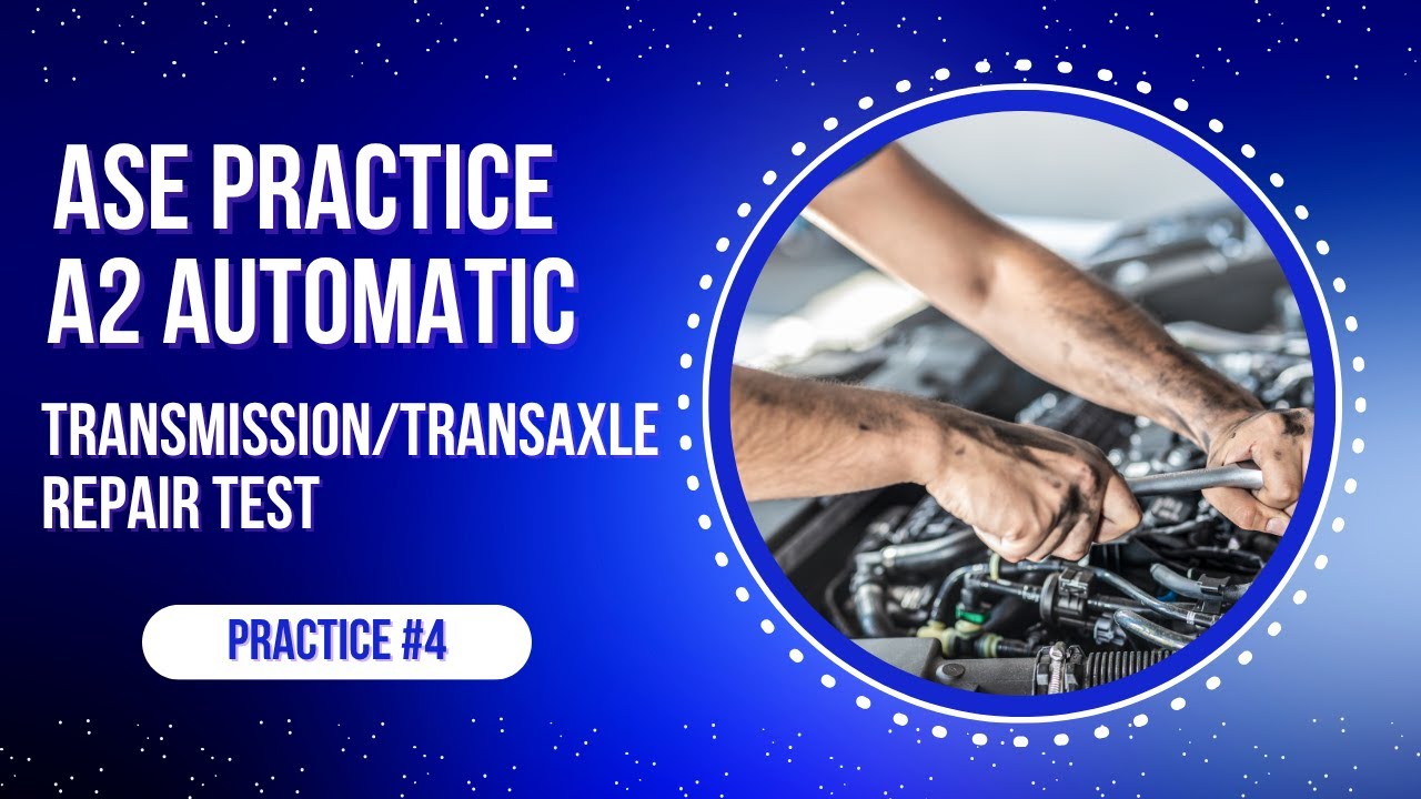 ⚙️ Практический тест ASE A2 по автоматической коробке передач / трансмиссии №4 (50 вопросов) для ...