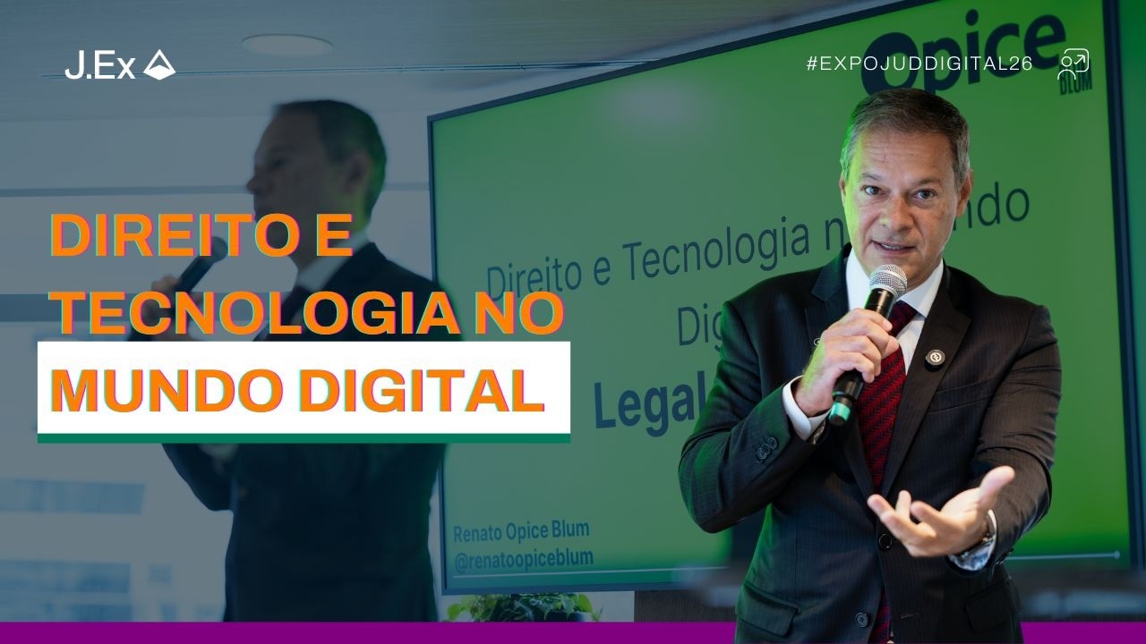 DIREITO E TECNOLOGIA NO MUNDO DIGITAL | EXPOJUD DIGITAL 2026 | J.EX