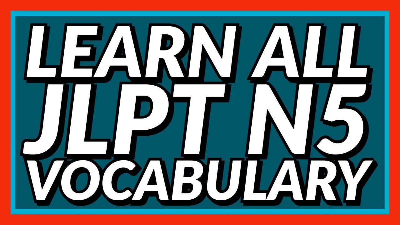 Study ALL 675 JLPT N5 Vocabulary Complete!
