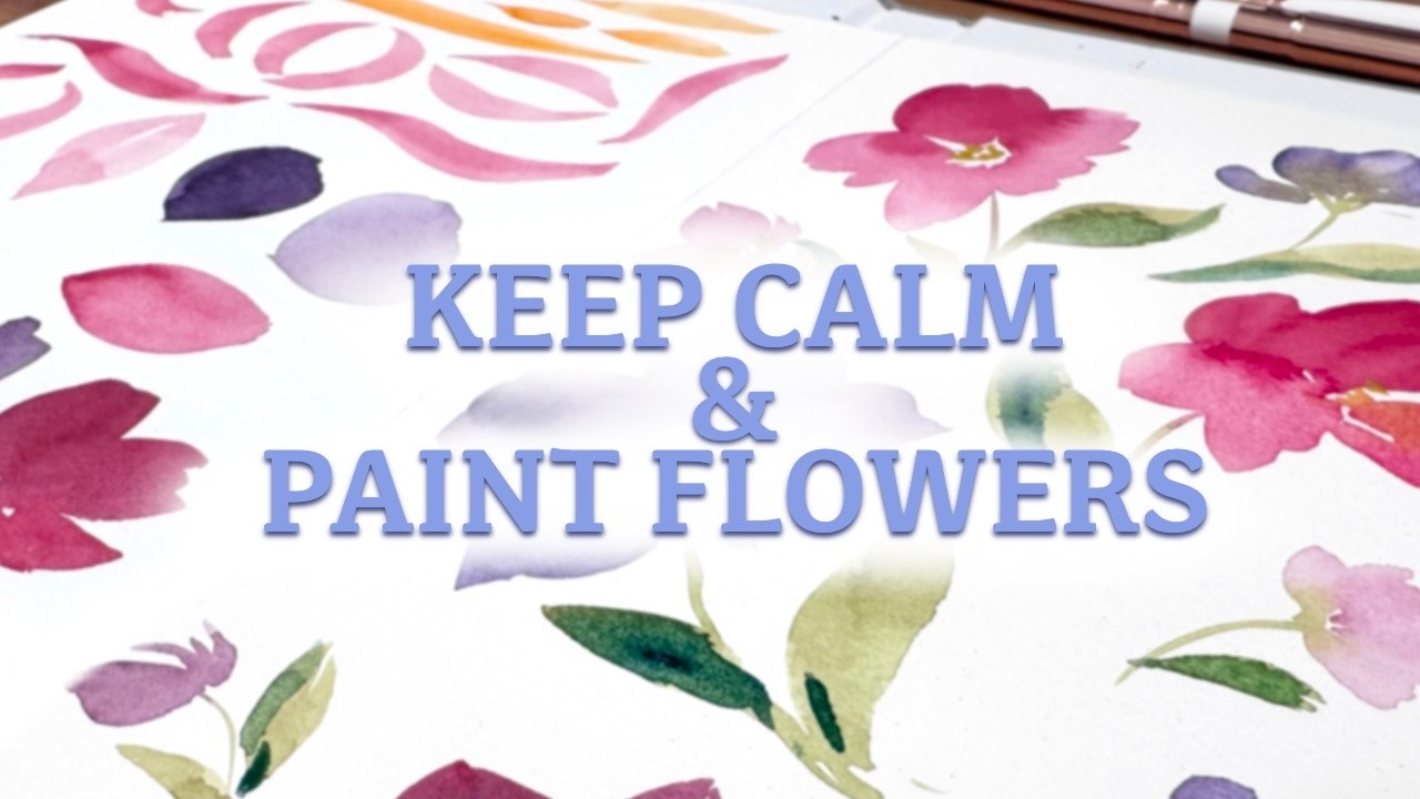 Keep Calm & Paint Watercolour Flowers - Mental Health Monday Ep.8