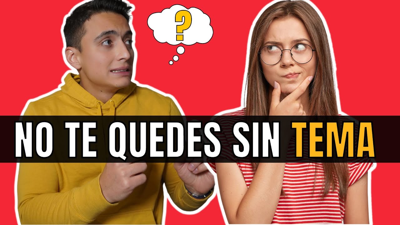 Cómo SACAR TEMA de CONVERSACIÓN con ella - ¡No te quedes SIN TEMA!