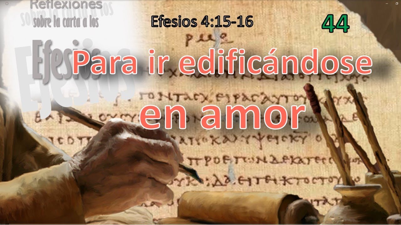Para ir edificándose en amor - Efesios 4:15-16