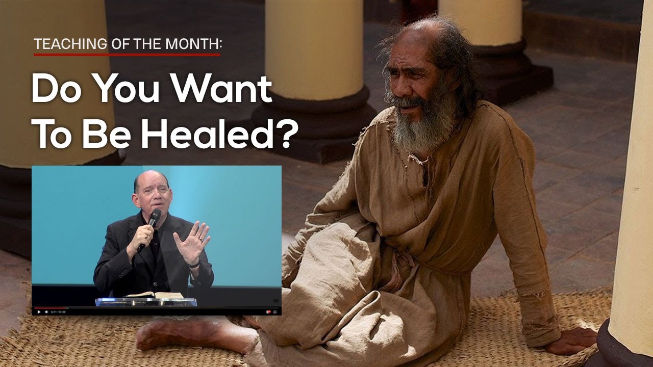 Do You Want To Be Healed?