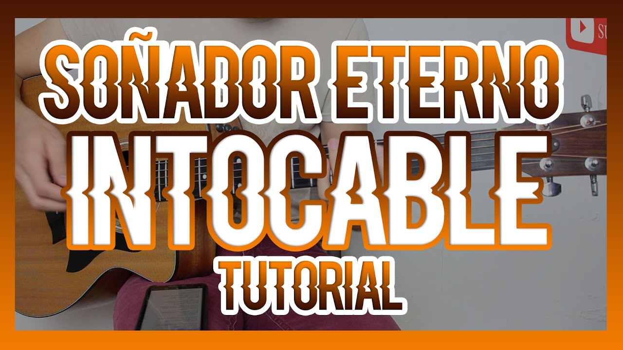 SOÑADOR ETERNO - INTOCABLE (TUTORIAL DE GUITARRA)