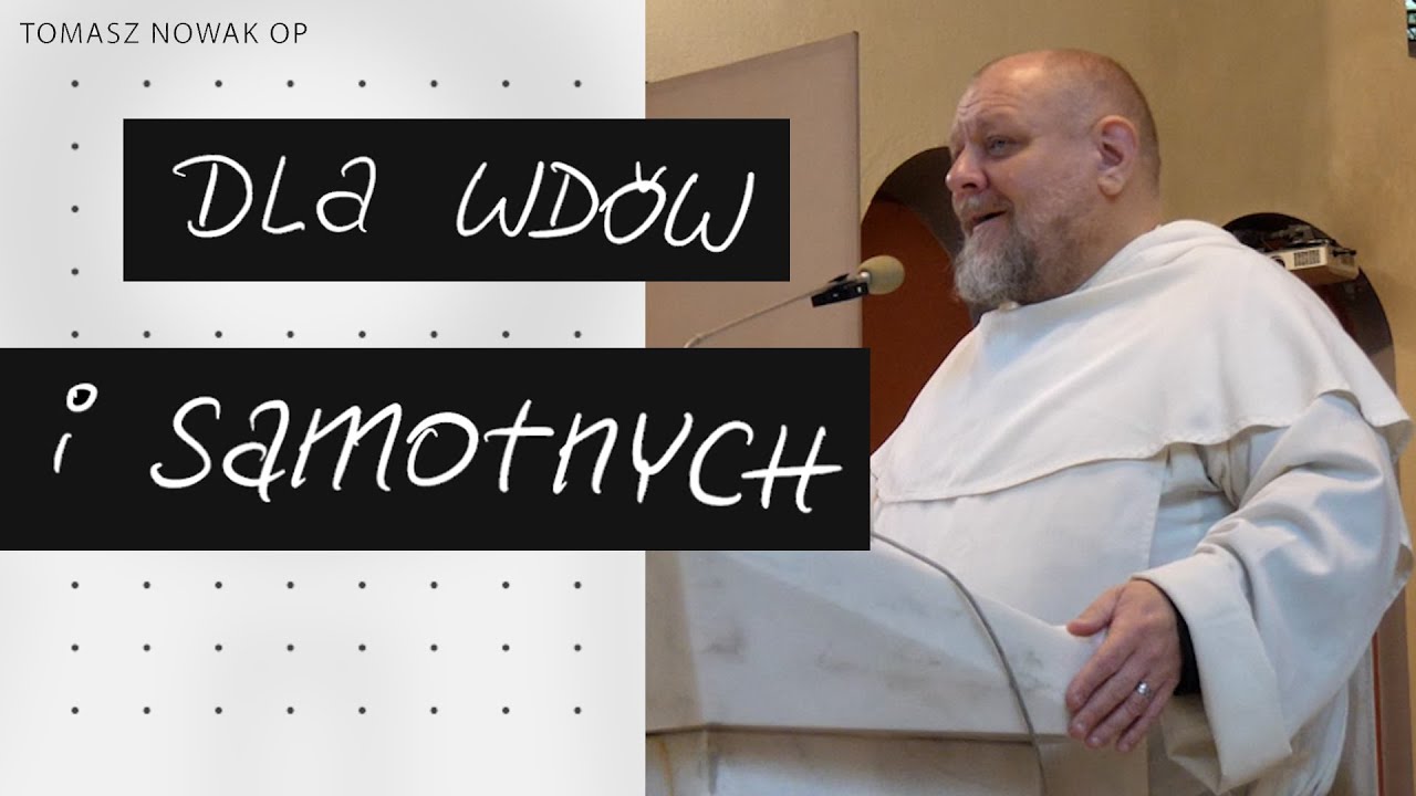 Dla wd&oacute;w i samotnych | konferencja Tomasz Nowak OP