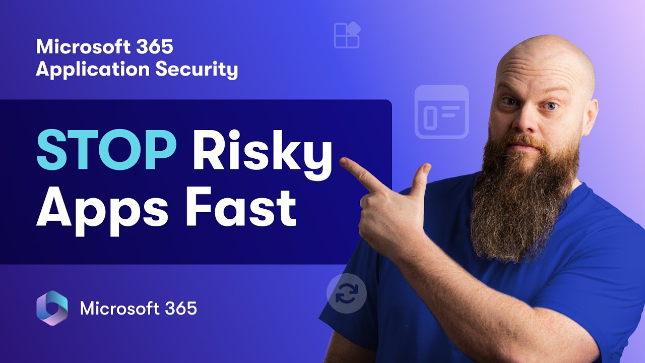 Microsoft 365 Application Security &ndash; Stop Risky Apps Fast