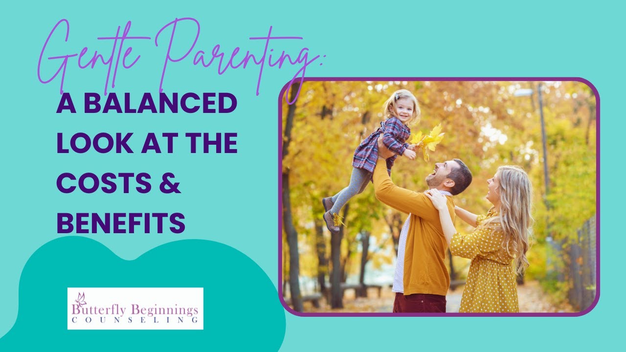 Gentle Parenting: A Balanced Look at the Costs & Benefits