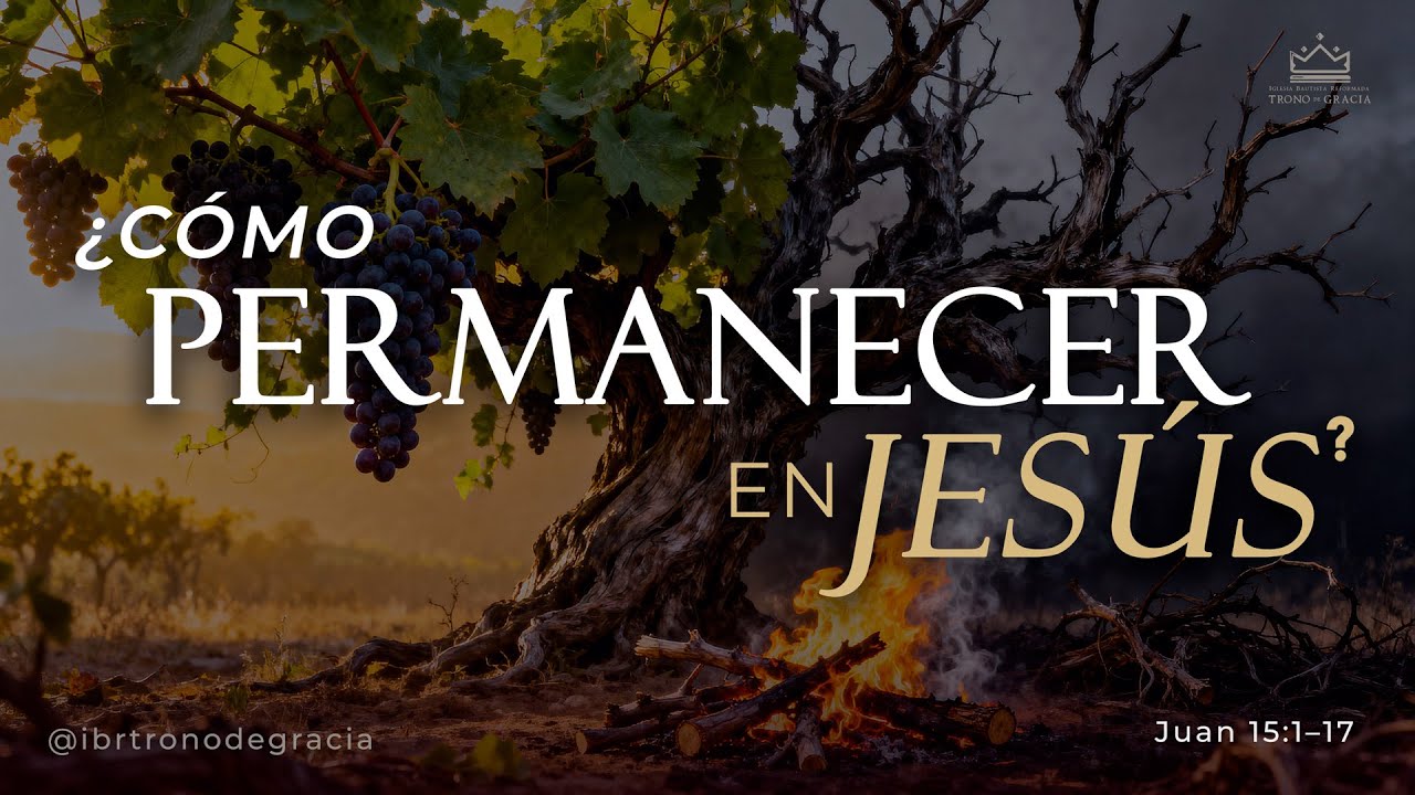 Cómo permanecer en Jesús | Juan 15:1–17 | Pr. Plinio Orozco