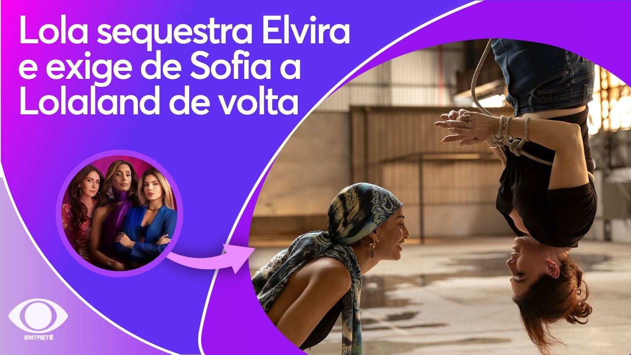 Lola sequestra Elvira e exige de Sofia a Lolaland de volta | Beleza Fatal