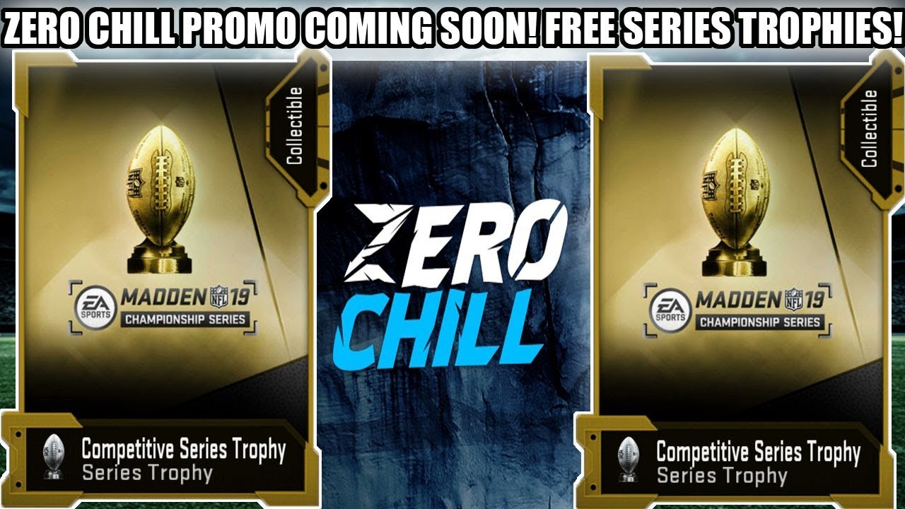 ZERO CHILL PROMO COMING SOON! TONS OF FREE SERIES TROPHIES! | MADDEN 19 ULTIMATE TEAM