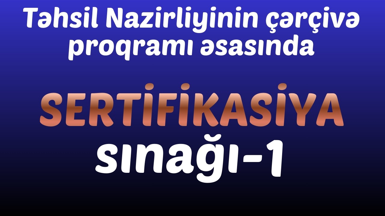 Sertifikasiya sınağı 1 I Təhsil Nazirliyi rəsmi çərçivəsi əsasında