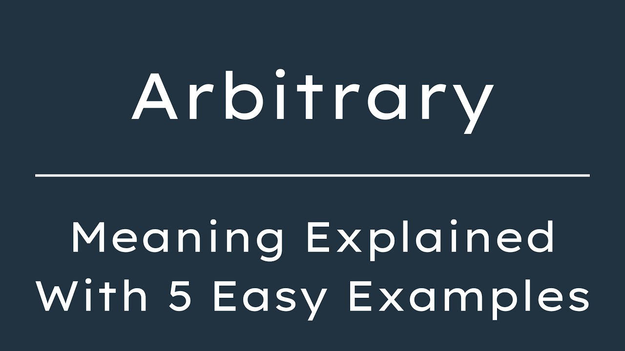 Arbitrary Meaning in English With 5 Example Sentences, Arbitrary Meaning in English