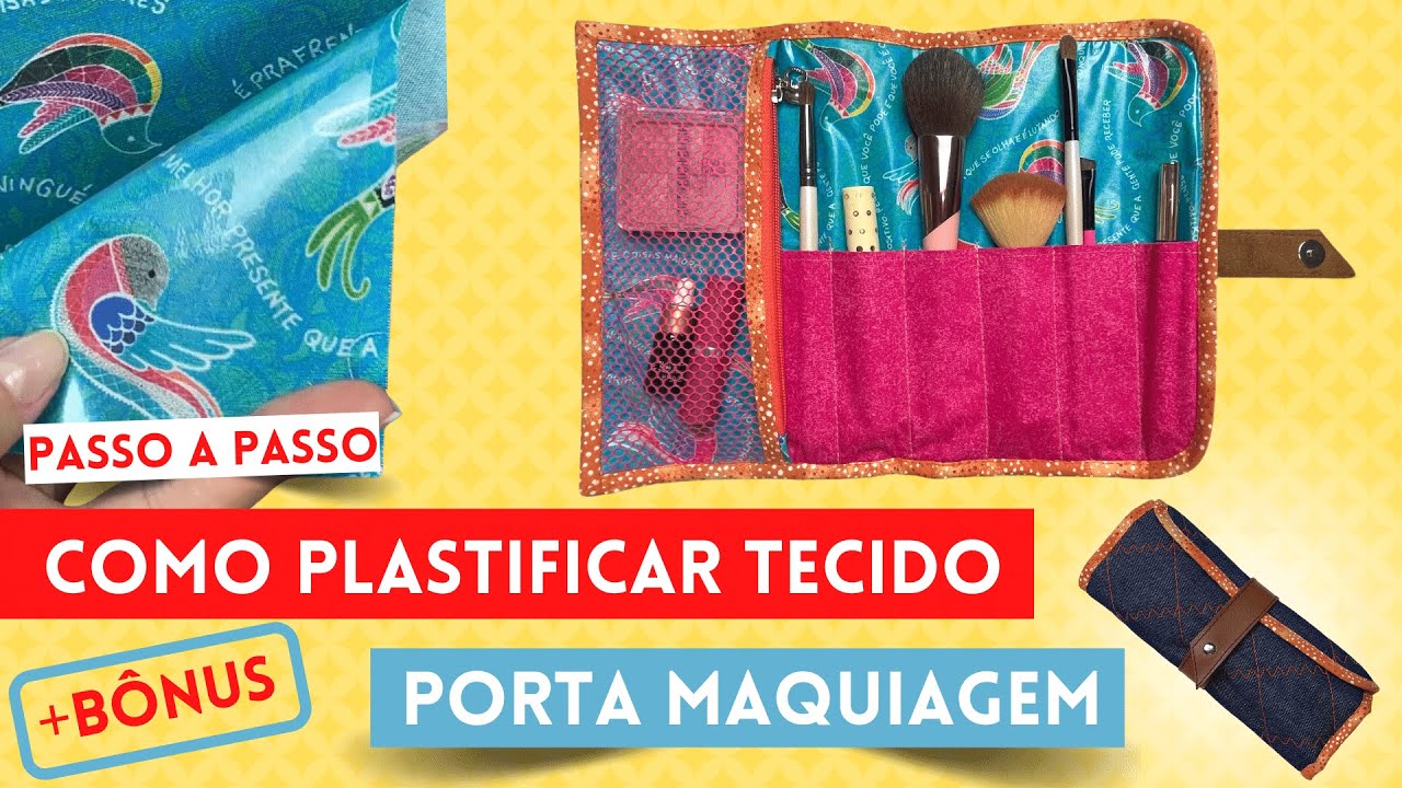 Como Plastificar Tecido + Aula Bônus - Porta Maquiagem | Carol Vilalta