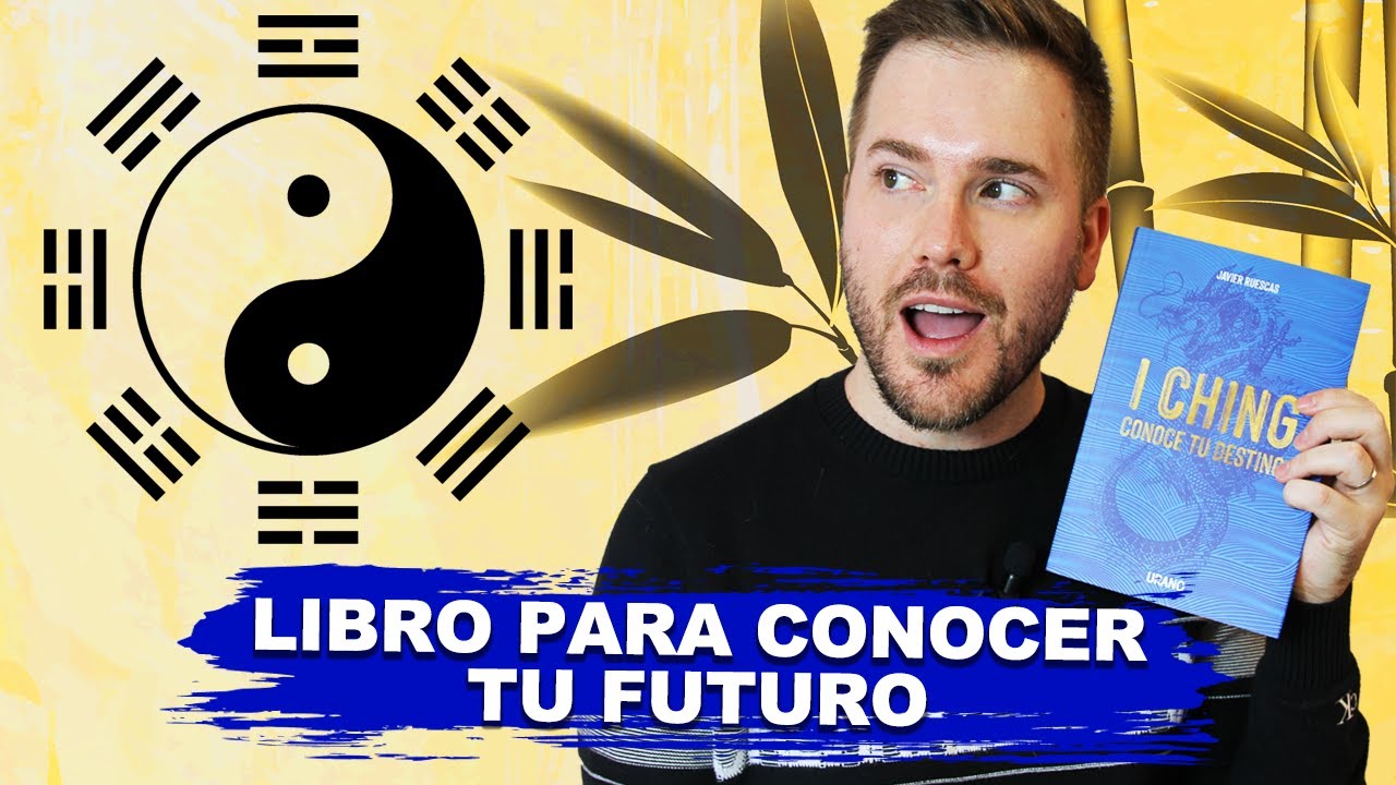 I CHING | LIBRO PARA CONOCER TU FUTURO | JAVIER RUESCAS