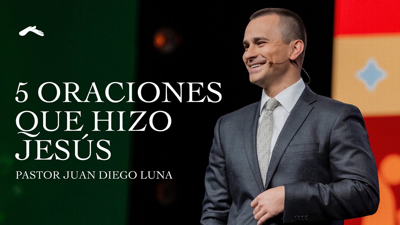 5 oraciones que hizo Jesús - Pastor Juan Diego Luna #DíaDelSeñor