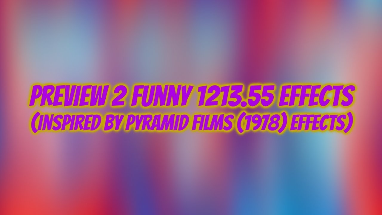 Preview 2 Funny 1213.55 Effects (Inspired by Pyramid Films (1978) Effects)
