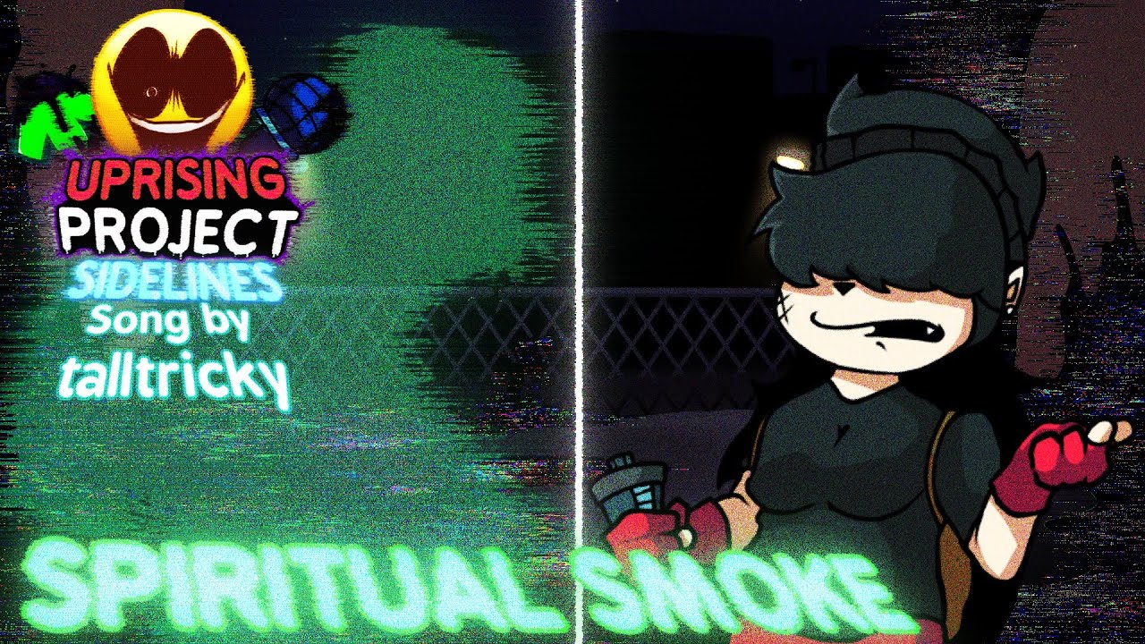 FNF: Uprising Project: Sidelines - Spiritual Smoke - Song 4