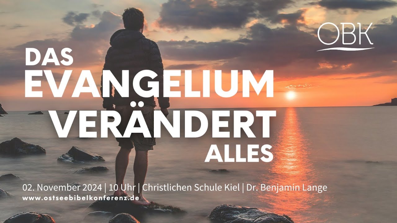 OstseeBibelKonferenz - Das Evangelium verändert alles - Benjamin Lange