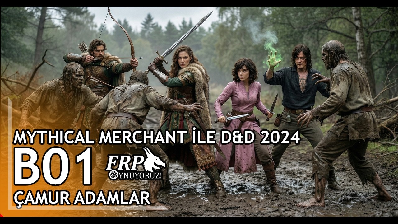 ÇAMUR ADAMLAR | MYTHICAL MERCHANT İLE D&D 2024 | B01