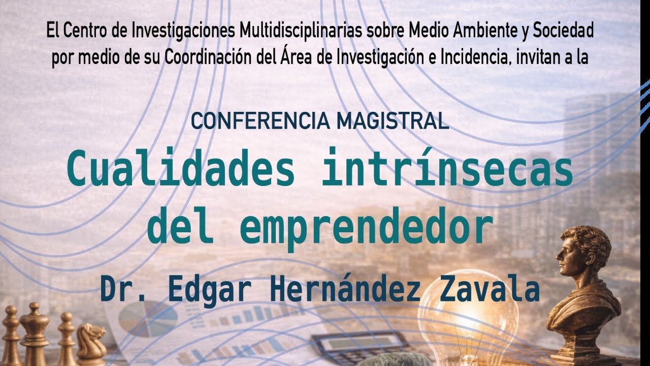 Conferencia Magistral: Cualidades intrínsecas del emprendedor