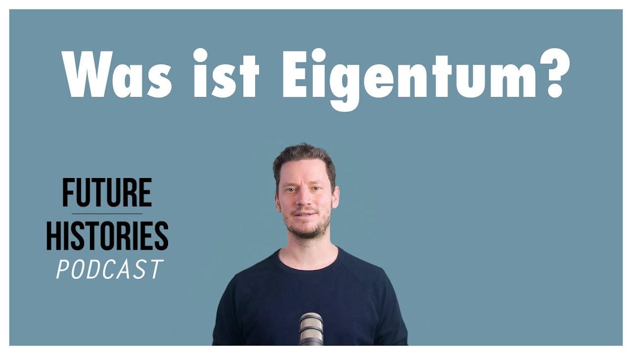 Was ist Eigentum? | Future Histories Kurzvideo