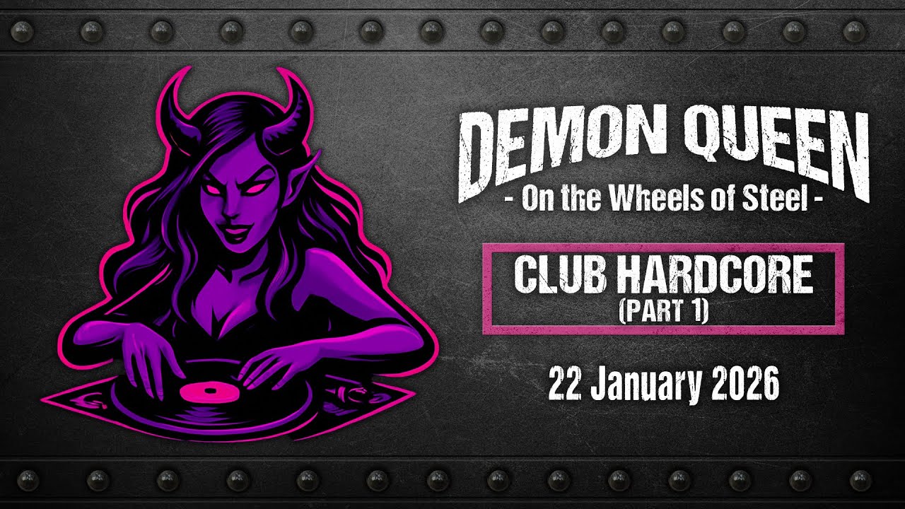 Demon Queen on the Wheels of Steel - Club Hardcore Part 1 (22 Jan 2026)