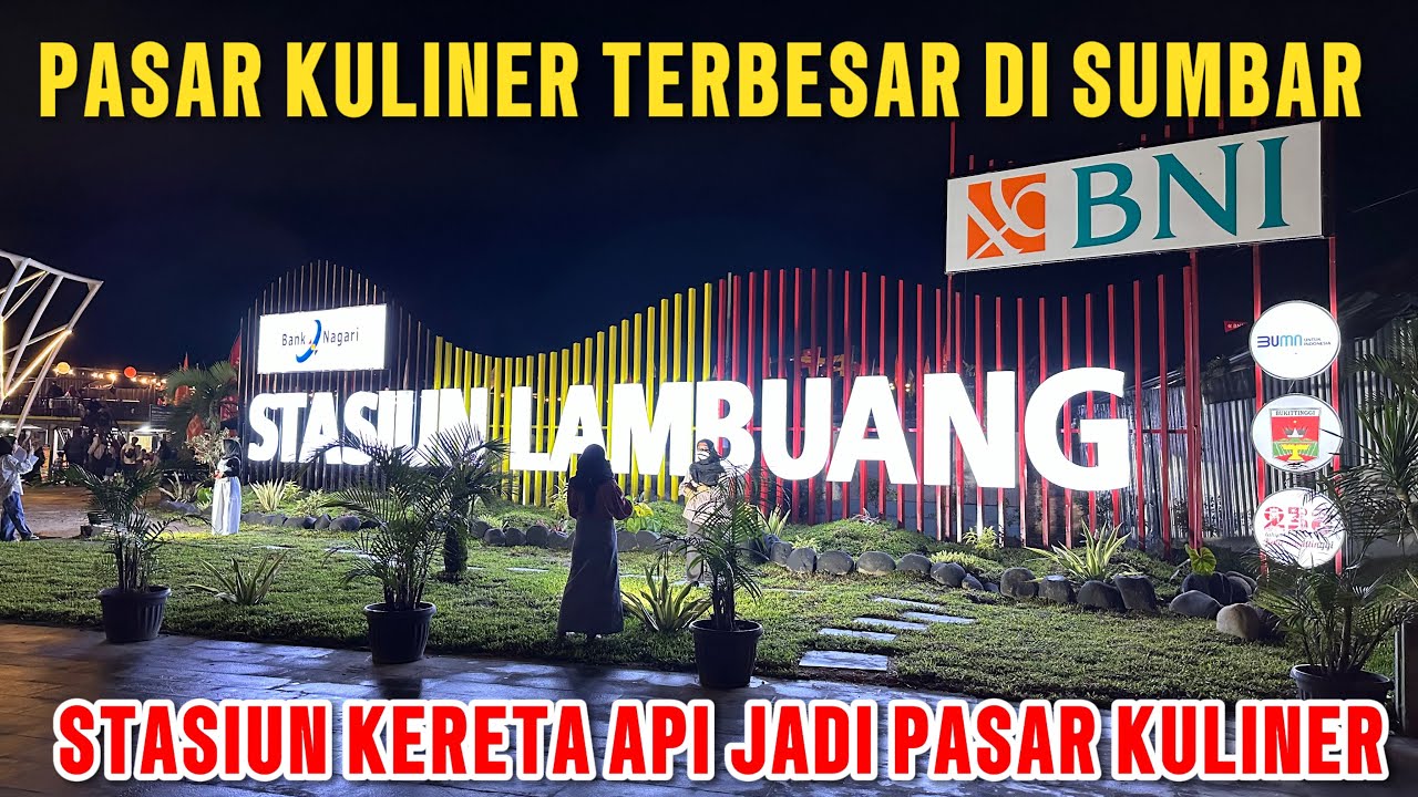 Pasar Kuliner TERBESARR ‼️ Bekas Stasiun Kereta Api Bukitinggi Di Sulap jadi Stasiun Lambuang