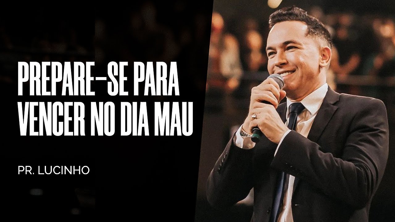 Prepare-se para vencer no dia mau | Pr. Lucinho