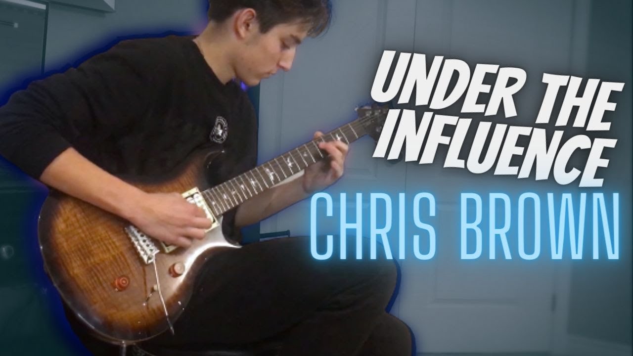 Under the Influence - Chris Brown (Guitar Cover)